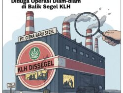 PT Citra Baru Steel Diduga Operasi Tertutup di Balik Segel KLH