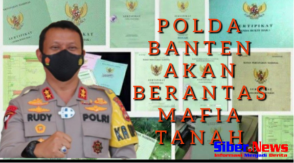 Polda Banten Bentuk Satgas Khusus Basmi Mafia Tanah