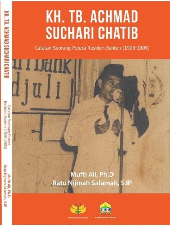 Catatan KH Tb Achmad Suchari Chatib Putera Residen Banten 1920-2005